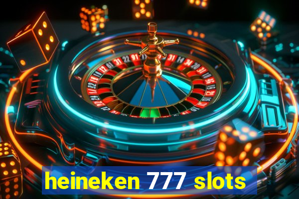 heineken 777 slots